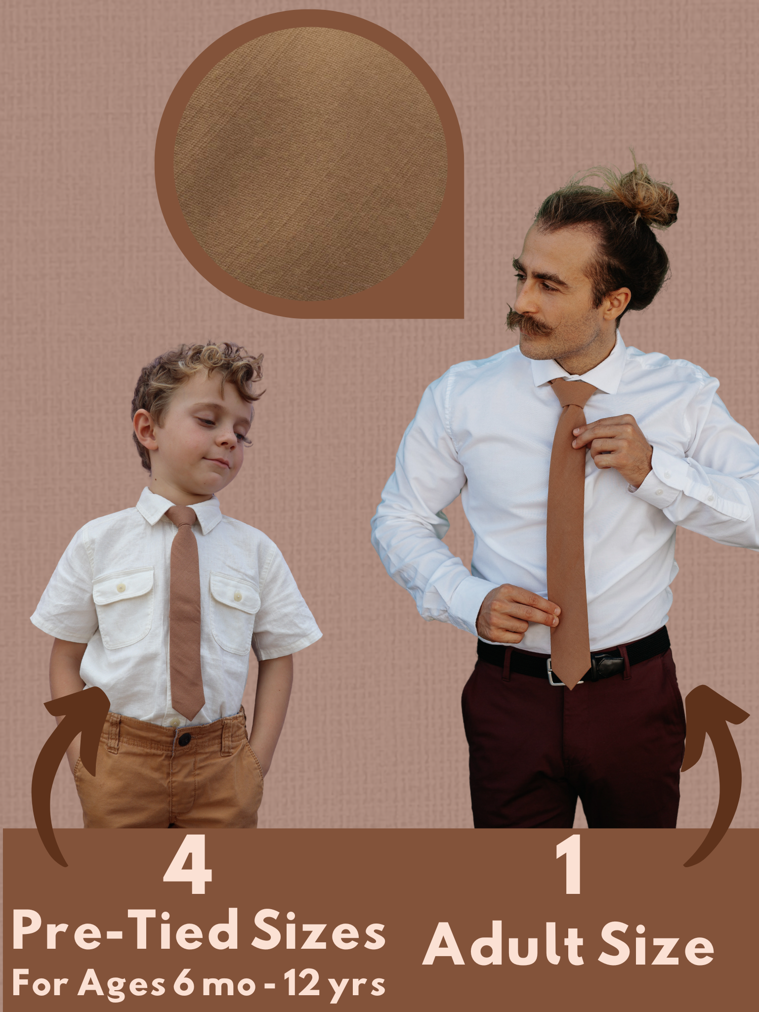 A graphic of a man and child in matching light taupe brown solid colored ties that come in 5 sizes for the whole family.