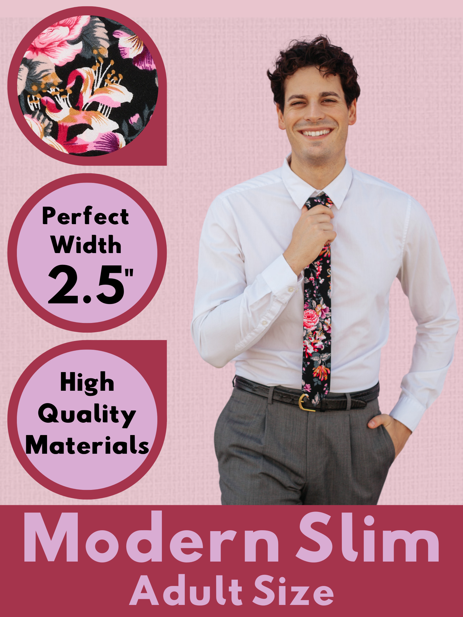 A graphic showing a man in a black and pink floral modern slim tie that is 2.5 inches wide and made of cotton.